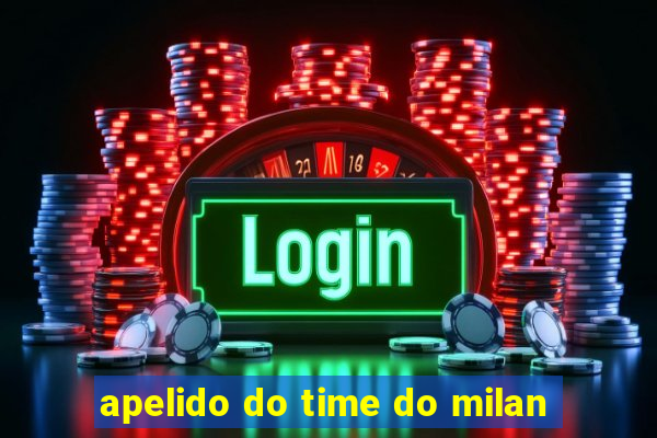 apelido do time do milan